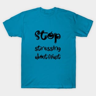 Stop stressing about Miaut T-Shirt